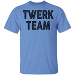 Twerk Team T-Shirt CustomCat
