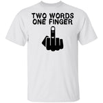 Two Words One Finger T-Shirt CustomCat
