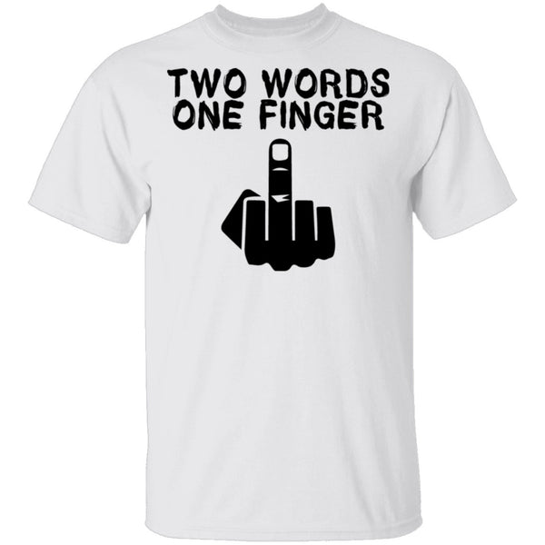 Two Words One Finger T-Shirt CustomCat