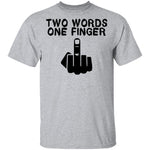 Two Words One Finger T-Shirt CustomCat