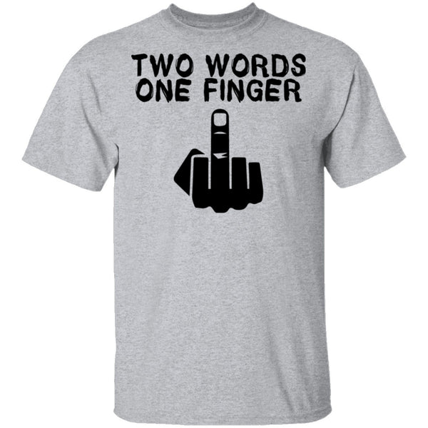 Two Words One Finger T-Shirt CustomCat