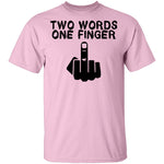 Two Words One Finger T-Shirt CustomCat