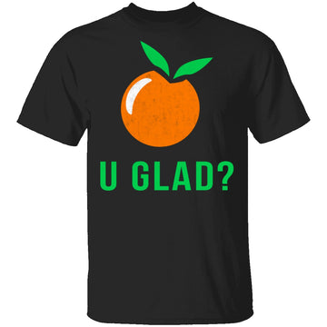 U Glad T-Shirt CustomCat