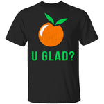 U Glad T-Shirt CustomCat