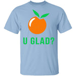 U Glad T-Shirt CustomCat