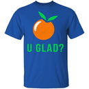 U Glad T-Shirt CustomCat