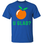 U Glad T-Shirt CustomCat
