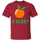 U Glad T-Shirt CustomCat