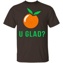 U Glad T-Shirt CustomCat