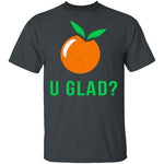 U Glad T-Shirt CustomCat