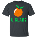 U Glad T-Shirt CustomCat