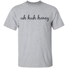 Uh Huh Honey T-Shirt