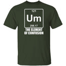 Um The Element Of Confusion T-Shirt CustomCat