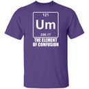Um The Element Of Confusion T-Shirt CustomCat