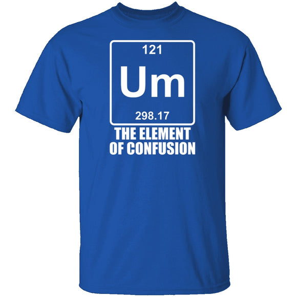 Um The Element Of Confusion T-Shirt CustomCat
