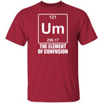 Um The Element Of Confusion T-Shirt CustomCat
