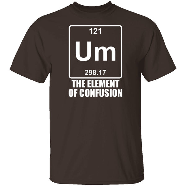 Um The Element Of Confusion T-Shirt CustomCat