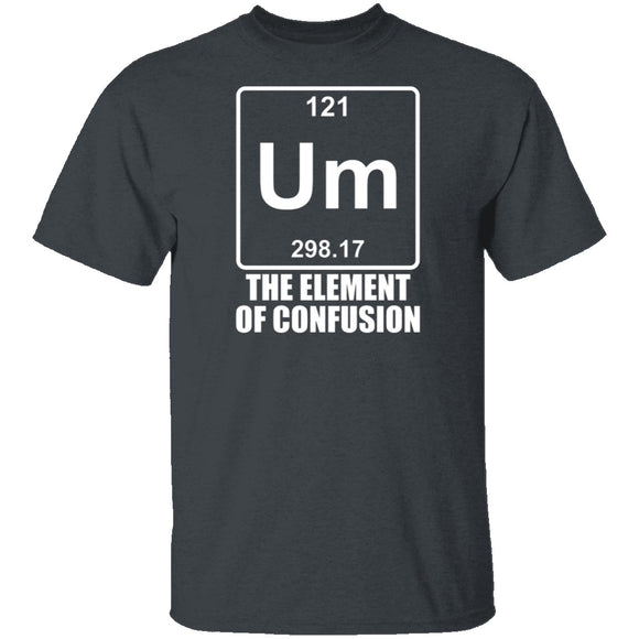 Um The Element Of Confusion T-Shirt CustomCat