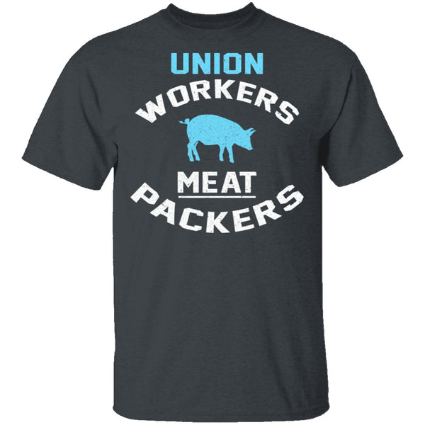 Union Workers Meat Packers T-Shirt CustomCat