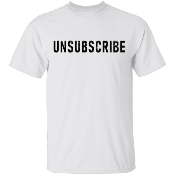 Unsubscribe T-Shirt CustomCat