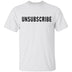 Unsubscribe T-Shirt CustomCat