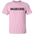 Unsubscribe T-Shirt CustomCat
