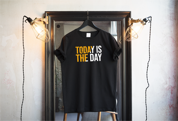 Today is the day T-shirts & Hoodie