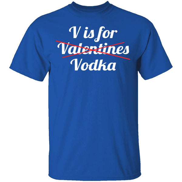 V Is For Vodka T-Shirt CustomCat