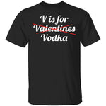 V Is For Vodka T-Shirt CustomCat