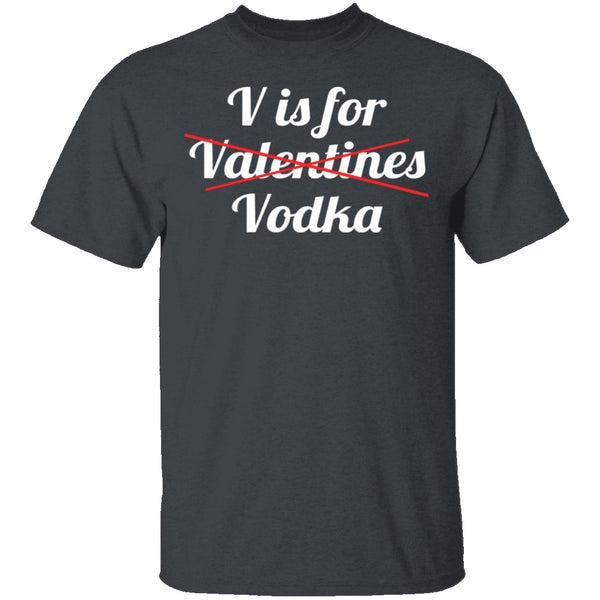 V Is For Vodka T-Shirt CustomCat