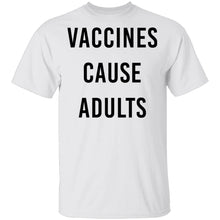 Vaccines Cause Adults T-Shirt