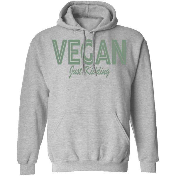 Vegan Just Kidding T-Shirt CustomCat