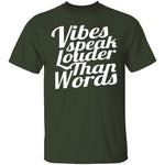 Vibes Speaks Louder Than Words T-Shirt CustomCat