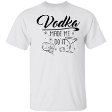 Vodka Made Me Do It T-Shirt