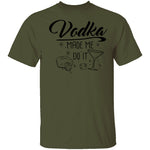 Vodka Made Me Do It T-Shirt CustomCat