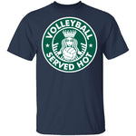 Volleyball Served Hot T-Shirt CustomCat