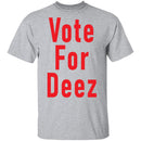 Vote For Deez T-Shirt CustomCat