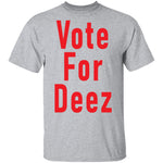 Vote For Deez T-Shirt CustomCat