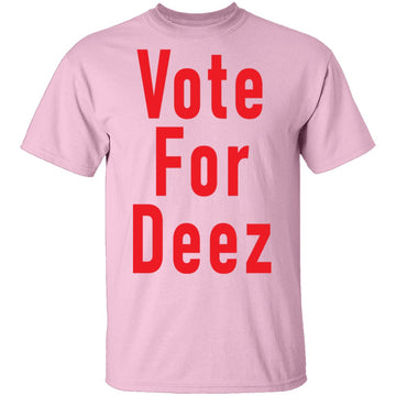 Vote For Deez T-Shirt CustomCat