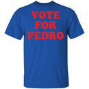 Vote For Pedro T-Shirt CustomCat