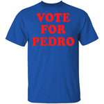 Vote For Pedro T-Shirt CustomCat