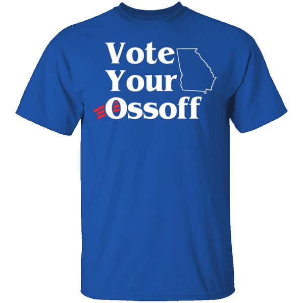Vote Your Ossoff T-Shirt CustomCat
