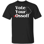 Vote Your Ossoff T-Shirt CustomCat