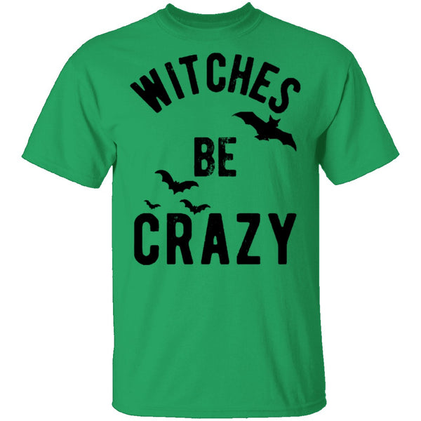 WITCHES BE CRAZY T-Shirt CustomCat