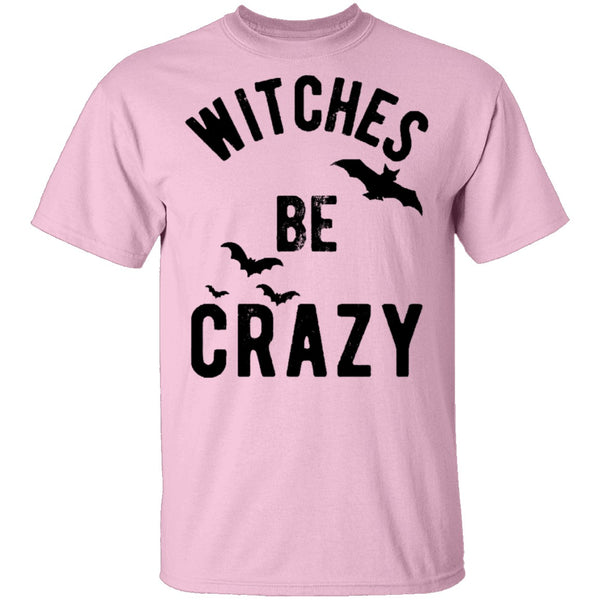 WITCHES BE CRAZY T-Shirt CustomCat