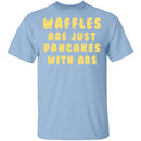 Waffles Are Pancakes With Abs T-Shirt CustomCat
