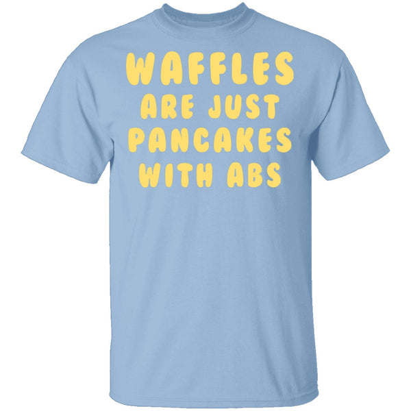Waffles Are Pancakes With Abs T-Shirt CustomCat