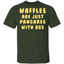 Waffles Are Pancakes With Abs T-Shirt CustomCat