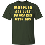 Waffles Are Pancakes With Abs T-Shirt CustomCat