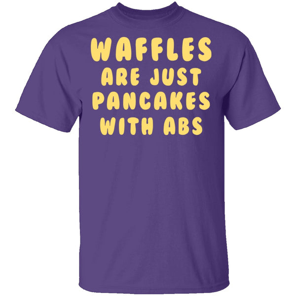 Waffles Are Pancakes With Abs T-Shirt CustomCat